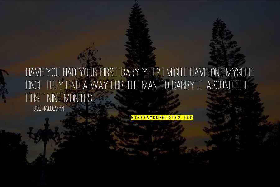Baby First Quotes By Joe Haldeman: Have you had your first baby yet? I