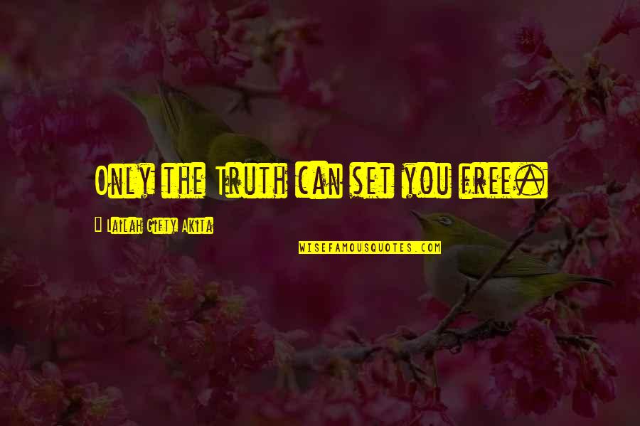 Baby First Walk Quotes By Lailah Gifty Akita: Only the Truth can set you free. Baby First Walk Quotes By Lailah Gifty Akita: Only the Truth can set you free.