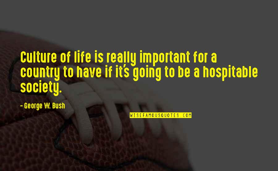 Baby Getting Older Quotes By George W. Bush: Culture of life is really important for a