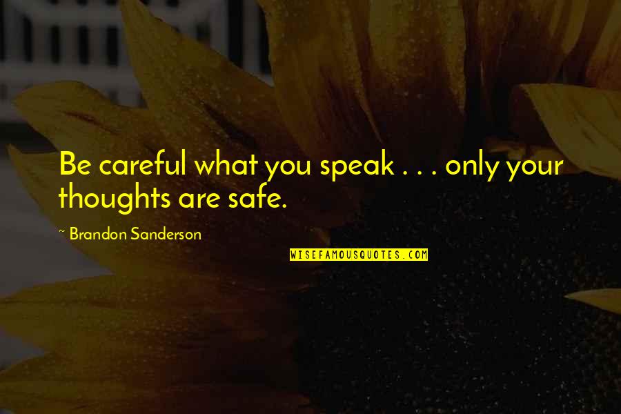 Baby Girl First Birthday Quotes By Brandon Sanderson: Be careful what you speak . . .