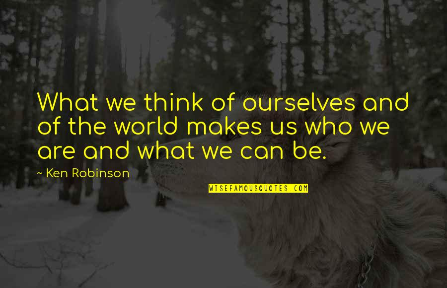 Baby Goddaughter Quotes By Ken Robinson: What we think of ourselves and of the