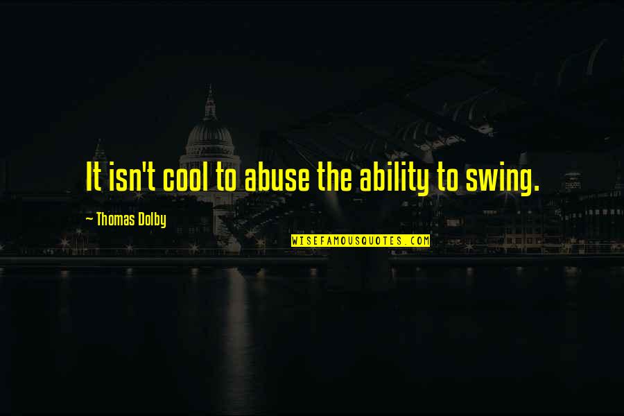 Baby Grandson Quotes By Thomas Dolby: It isn't cool to abuse the ability to