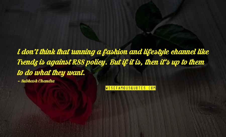 Baby Grogu Quotes By Subhash Chandra: I don't think that running a fashion and