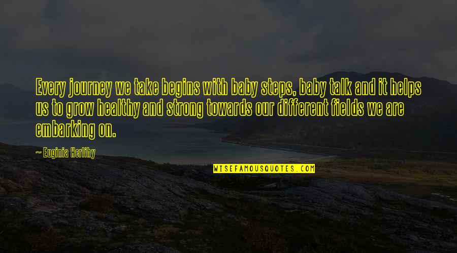 Baby Grow Up Quotes By Euginia Herlihy: Every journey we take begins with baby steps,