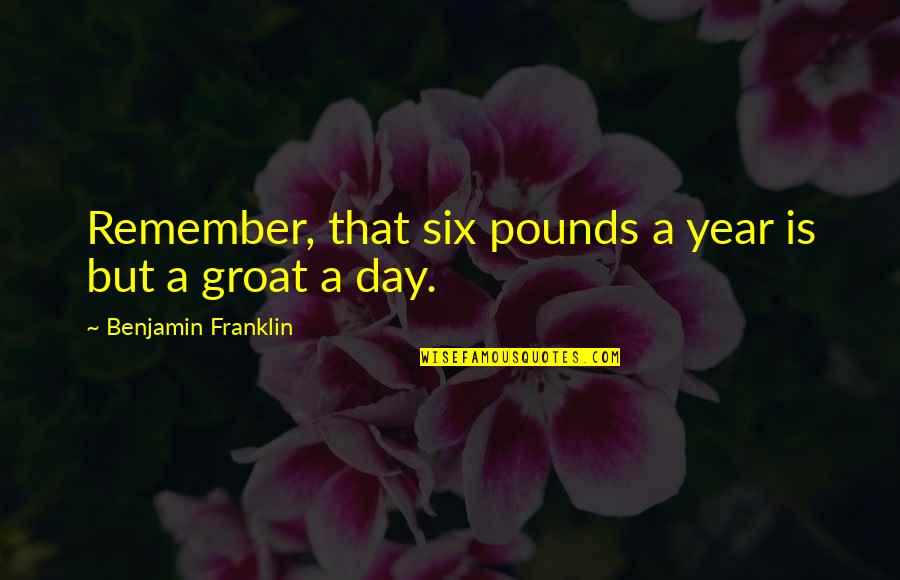 Baby Handprint Quotes By Benjamin Franklin: Remember, that six pounds a year is but