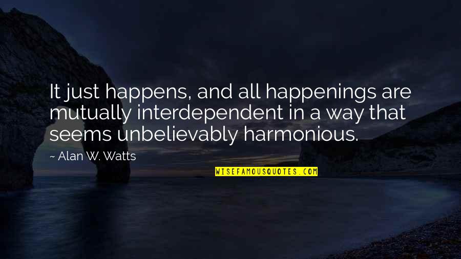 Baby Hiccups Quotes By Alan W. Watts: It just happens, and all happenings are mutually