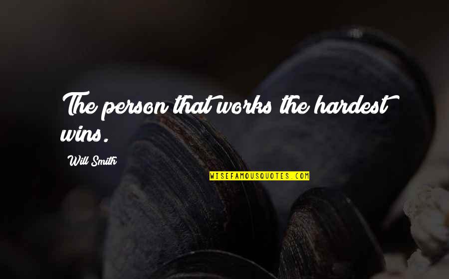 Baby Holding Fingers Quotes By Will Smith: The person that works the hardest wins.