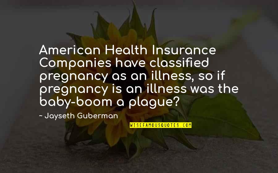 Baby Illness Quotes By Jayseth Guberman: American Health Insurance Companies have classified pregnancy as