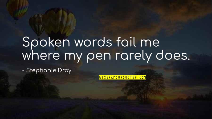 Baby I'm Amazed By You Quotes By Stephanie Dray: Spoken words fail me where my pen rarely