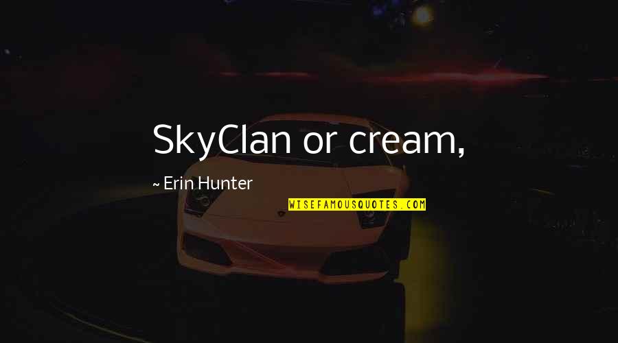 Baby In My Belly Quotes By Erin Hunter: SkyClan or cream,