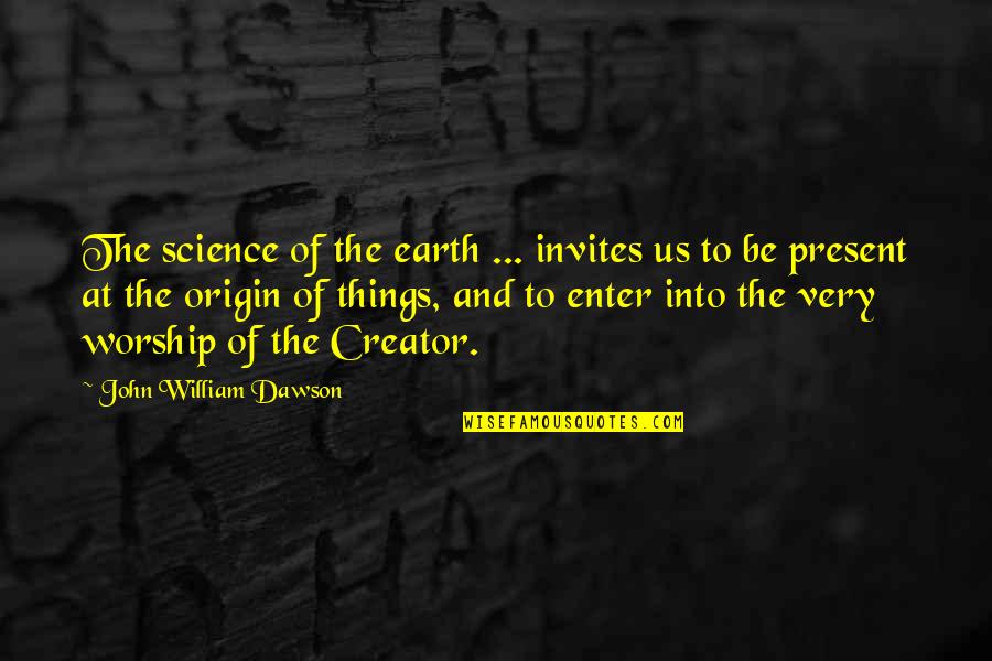 Baby In Tummy Quotes By John William Dawson: The science of the earth ... invites us