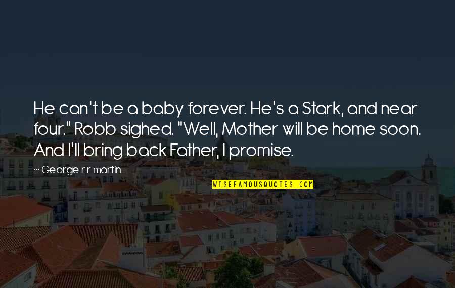 Baby It's Okay Quotes By George R R Martin: He can't be a baby forever. He's a