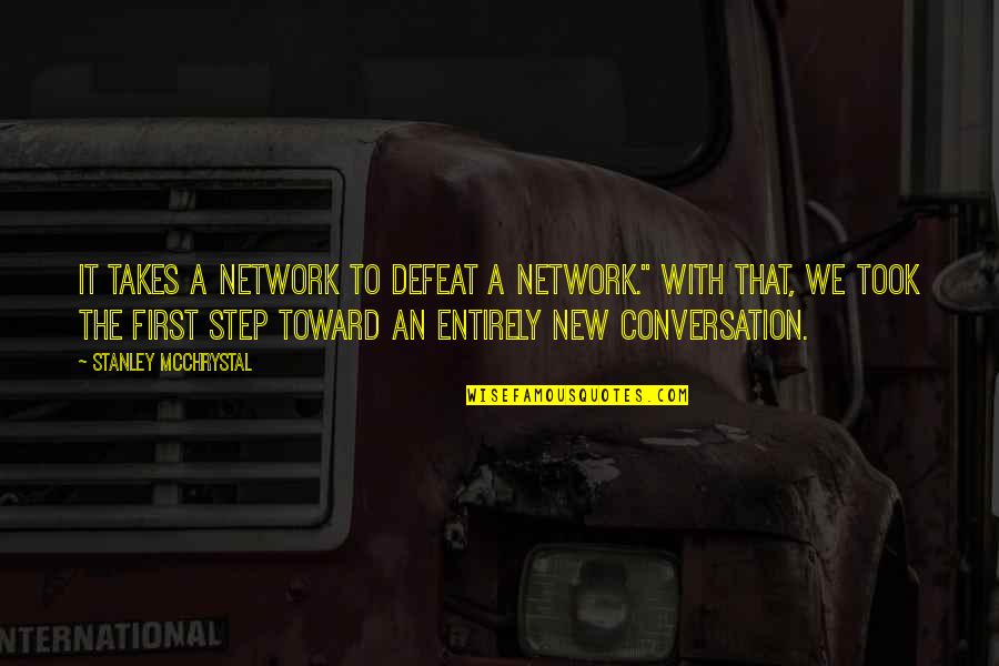 Baby Kick Quotes By Stanley McChrystal: It Takes a Network to Defeat a Network."