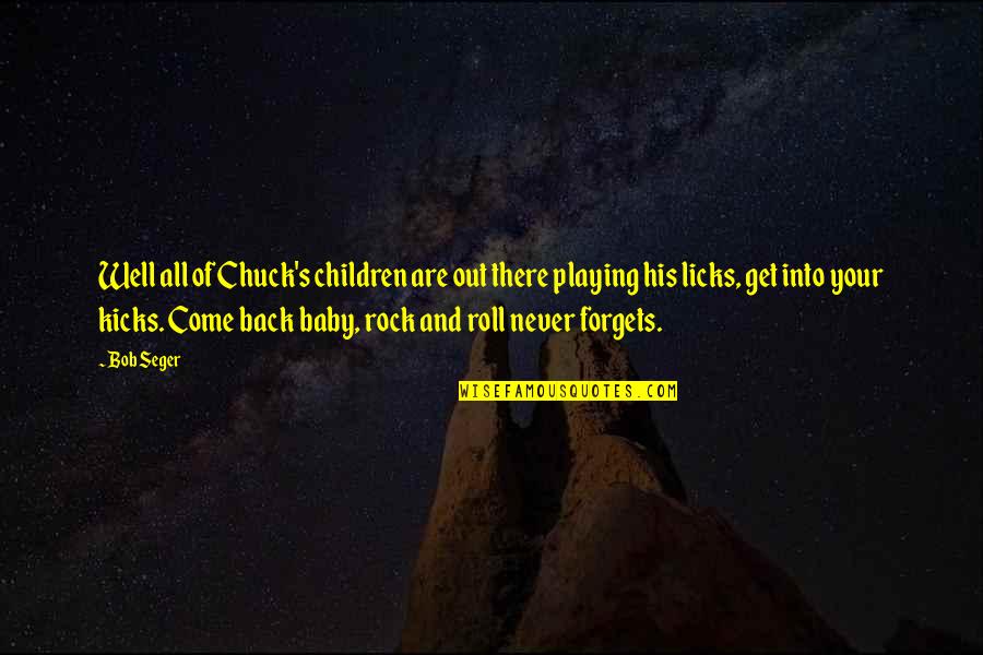 Baby Kicks Quotes By Bob Seger: Well all of Chuck's children are out there
