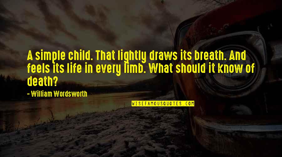 Baby Kicks Quotes By William Wordsworth: A simple child. That lightly draws its breath.