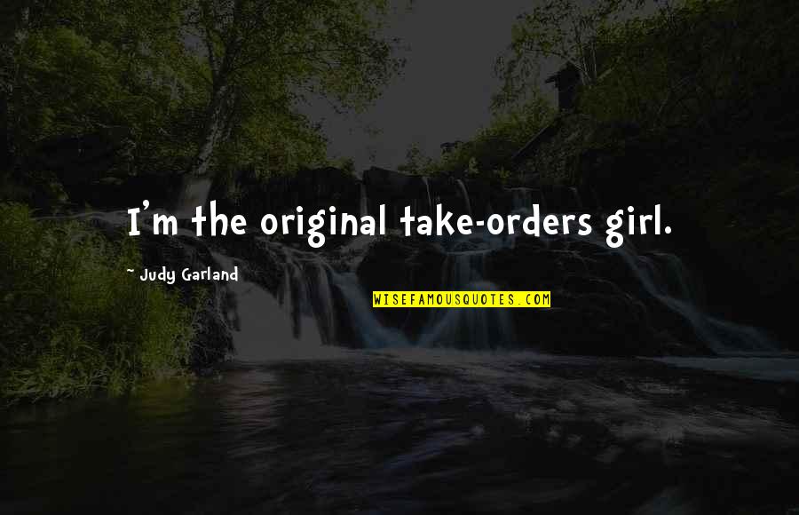 Baby Learning To Crawl Quotes By Judy Garland: I'm the original take-orders girl.