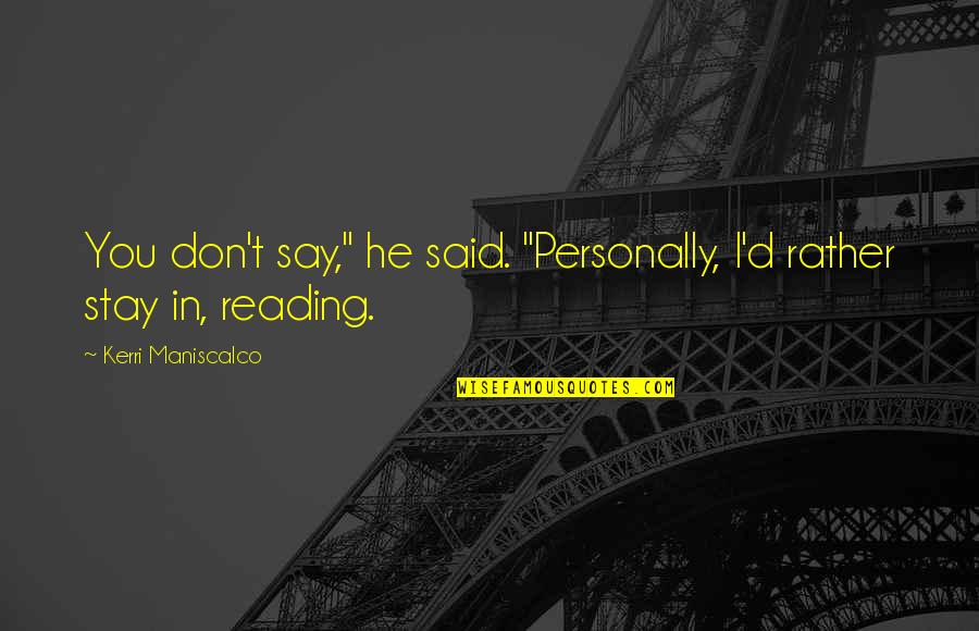 Baby Let Me Love You Quotes By Kerri Maniscalco: You don't say," he said. "Personally, I'd rather