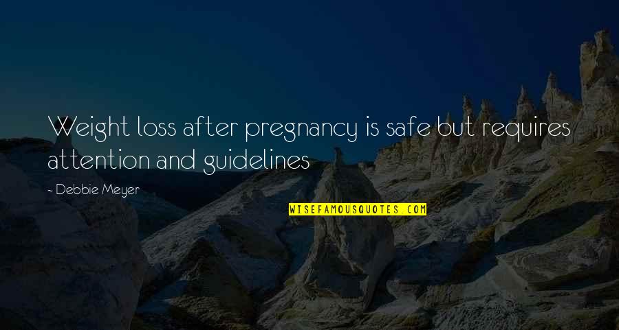 Baby Loss Quotes By Debbie Meyer: Weight loss after pregnancy is safe but requires