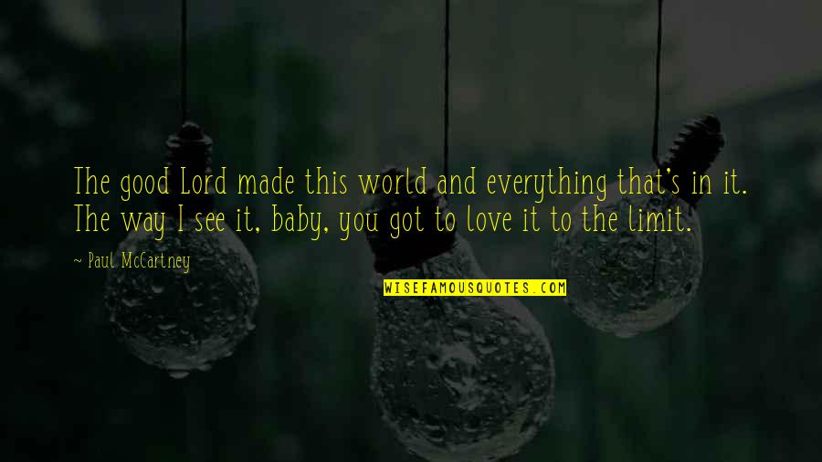 Baby Made With Love Quotes By Paul McCartney: The good Lord made this world and everything