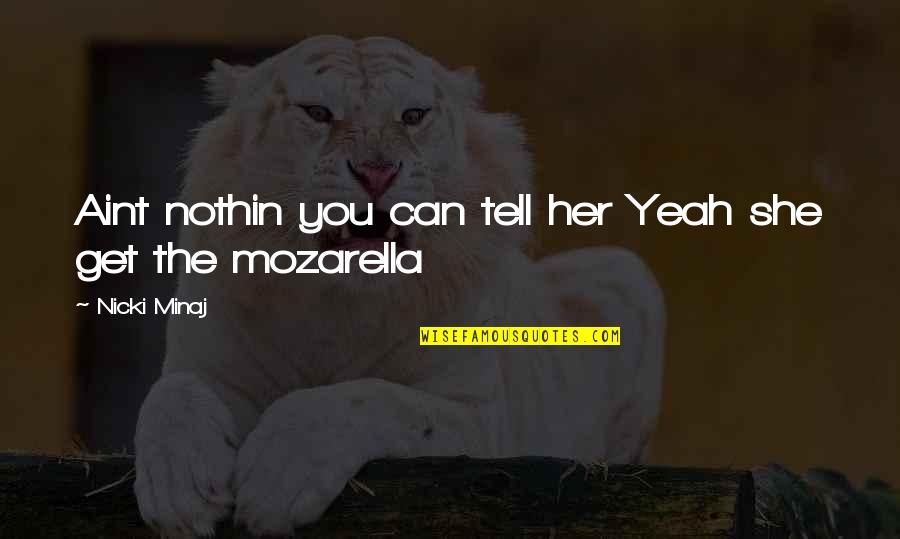 Baby Making Faces Quotes By Nicki Minaj: Aint nothin you can tell her Yeah she Baby Making Faces Quotes By Nicki Minaj: Aint nothin you can tell her Yeah she