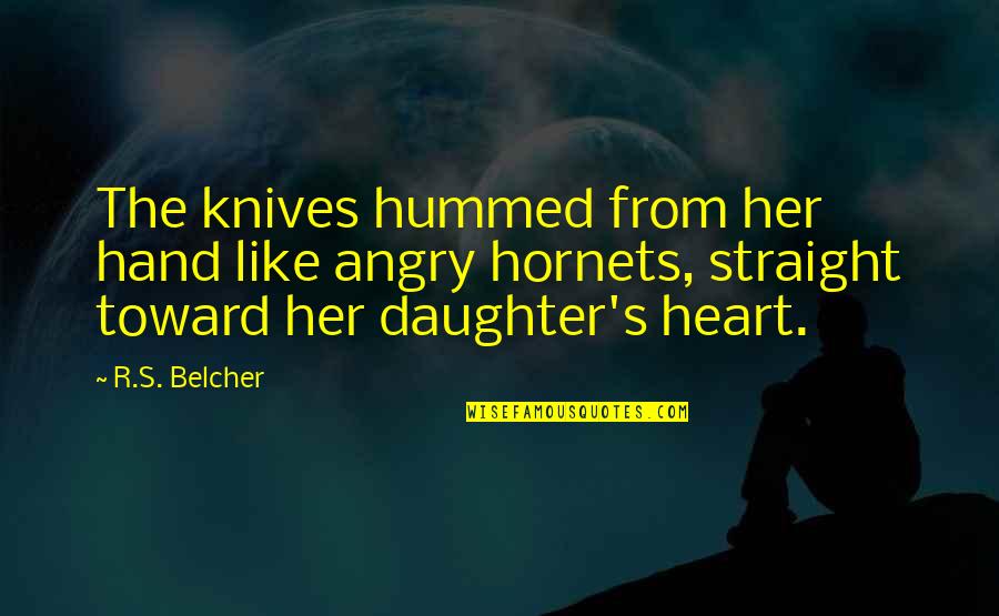 Baby Moving In Tummy Quotes By R.S. Belcher: The knives hummed from her hand like angry