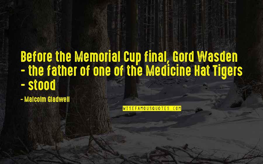 Baby Name Reveal Quotes By Malcolm Gladwell: Before the Memorial Cup final, Gord Wasden - Baby Name Reveal Quotes By Malcolm Gladwell: Before the Memorial Cup final, Gord Wasden -