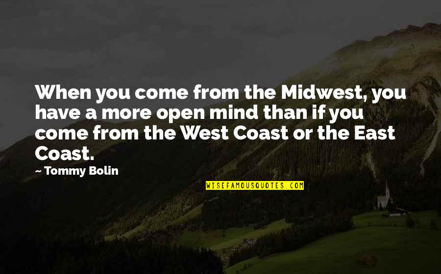 Baby Napping Quotes By Tommy Bolin: When you come from the Midwest, you have