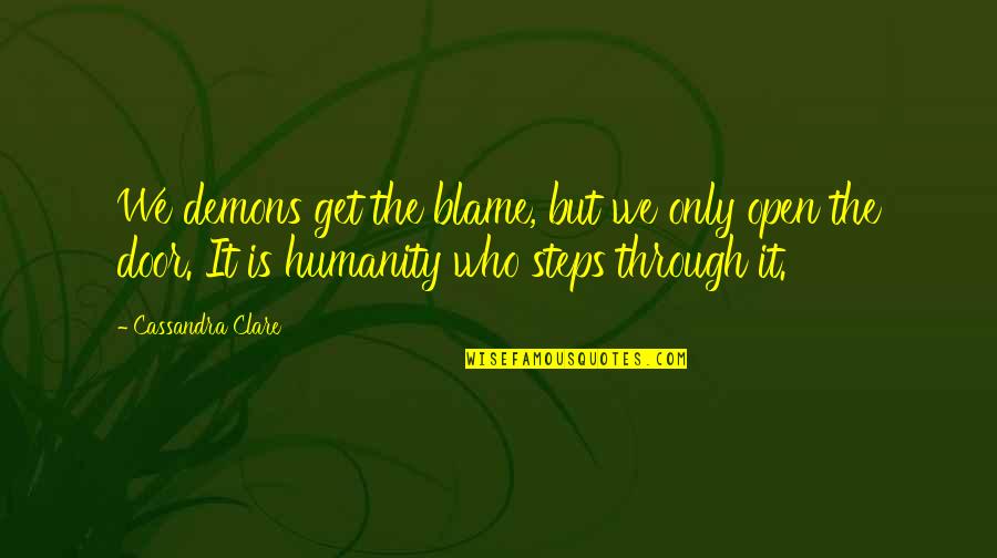 Baby Number 2 Quotes By Cassandra Clare: We demons get the blame, but we only Baby Number 2 Quotes By Cassandra Clare: We demons get the blame, but we only