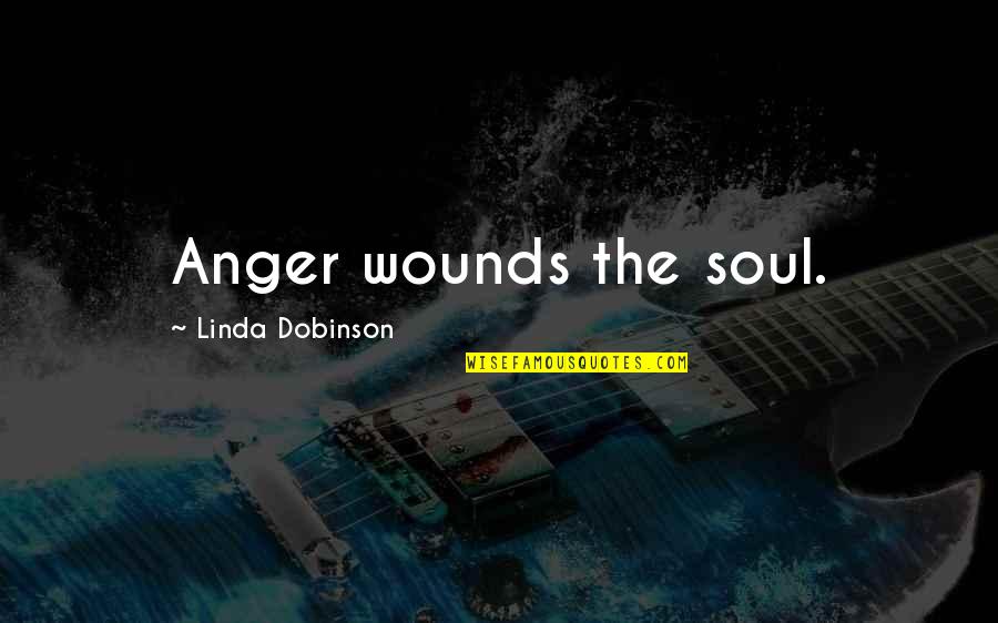 Baby Number 2 Quotes By Linda Dobinson: Anger wounds the soul. Baby Number 2 Quotes By Linda Dobinson: Anger wounds the soul.