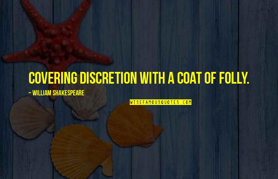 Baby Pampering Quotes By William Shakespeare: Covering discretion with a coat of folly. Baby Pampering Quotes By William Shakespeare: Covering discretion with a coat of folly.