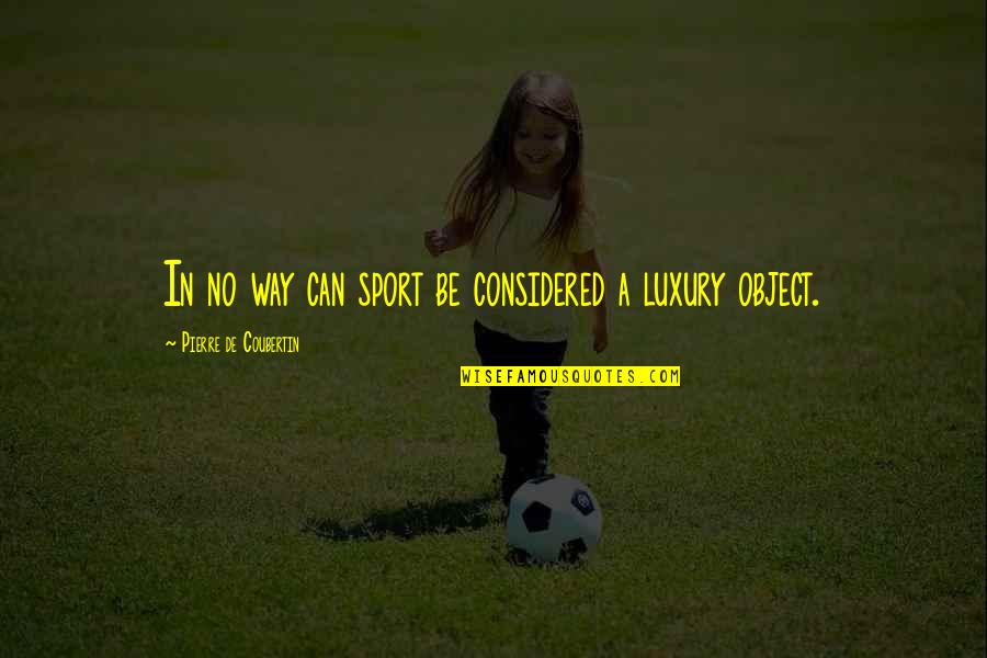 Baby Pins Quotes By Pierre De Coubertin: In no way can sport be considered a