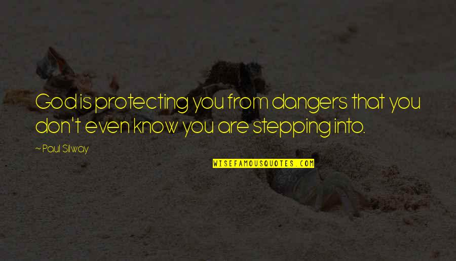 Baby Protection Quotes By Paul Silway: God is protecting you from dangers that you