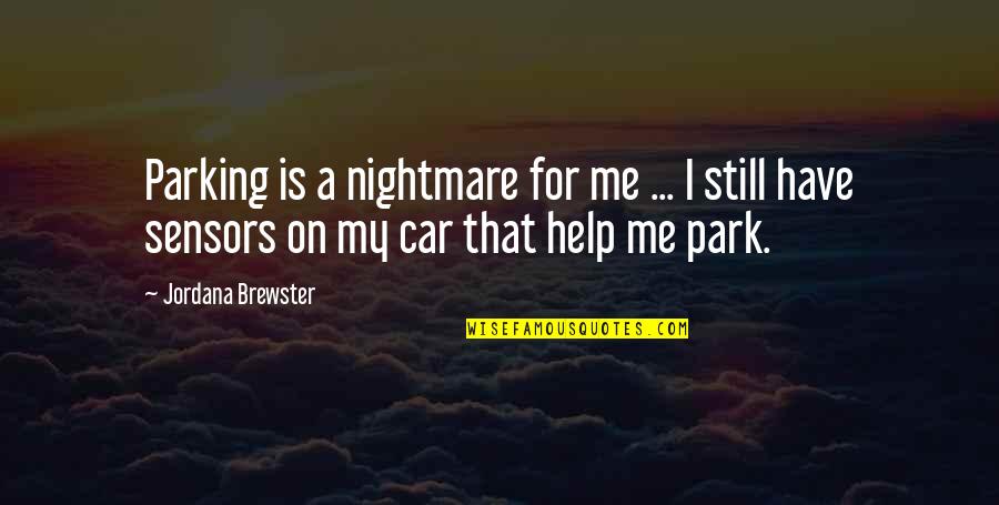 Baby Quickening Quotes By Jordana Brewster: Parking is a nightmare for me ... I
