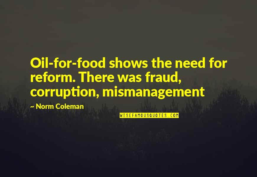 Baby Rearing Quotes By Norm Coleman: Oil-for-food shows the need for reform. There was