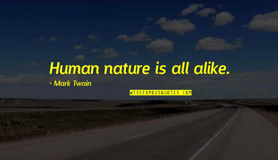 Baby Shaming Quotes By Mark Twain: Human nature is all alike.
