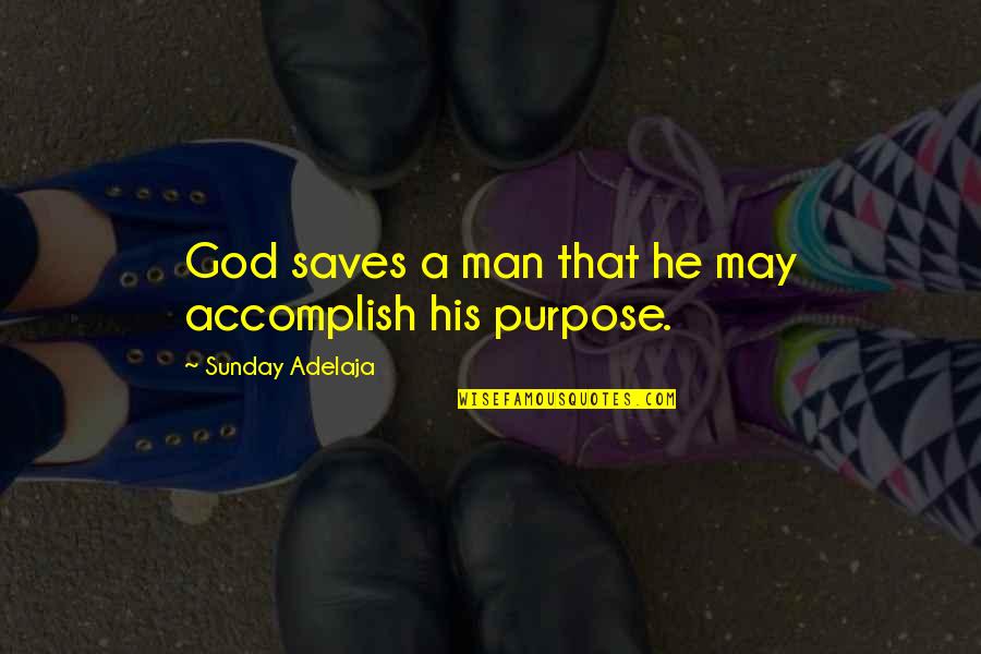 Baby Shower Fortune Quotes By Sunday Adelaja: God saves a man that he may accomplish