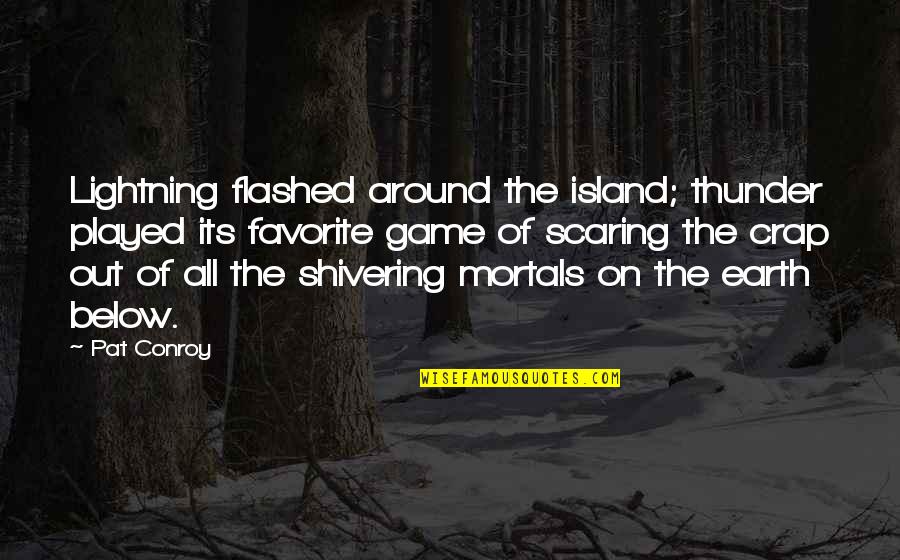Baby Sleeping In Dads Arms Quotes By Pat Conroy: Lightning flashed around the island; thunder played its Baby Sleeping In Dads Arms Quotes By Pat Conroy: Lightning flashed around the island; thunder played its