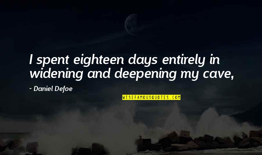 Baby Sleeping In My Arms Quotes By Daniel Defoe: I spent eighteen days entirely in widening and