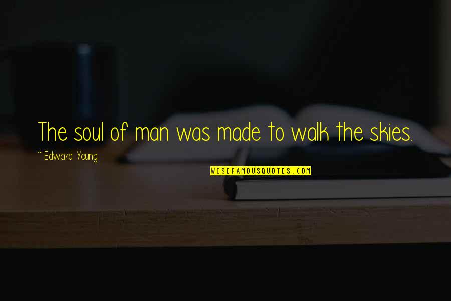 Baby Slideshow Quotes By Edward Young: The soul of man was made to walk