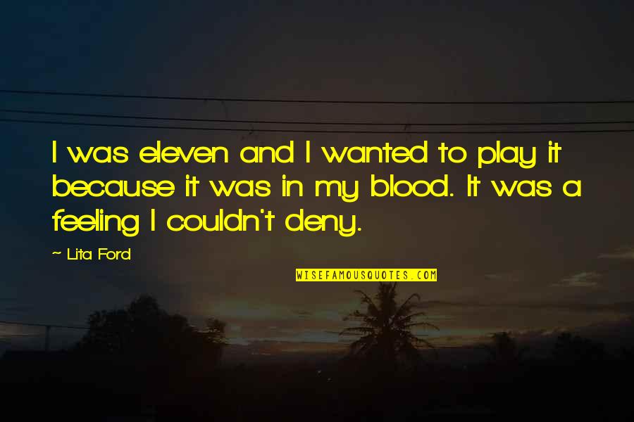 Baby Son Love Quotes By Lita Ford: I was eleven and I wanted to play