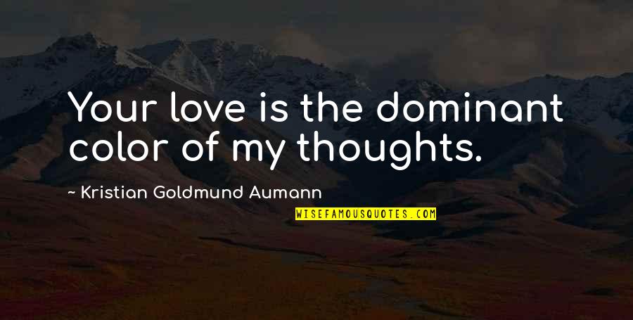 Baby Soulja Quotes By Kristian Goldmund Aumann: Your love is the dominant color of my