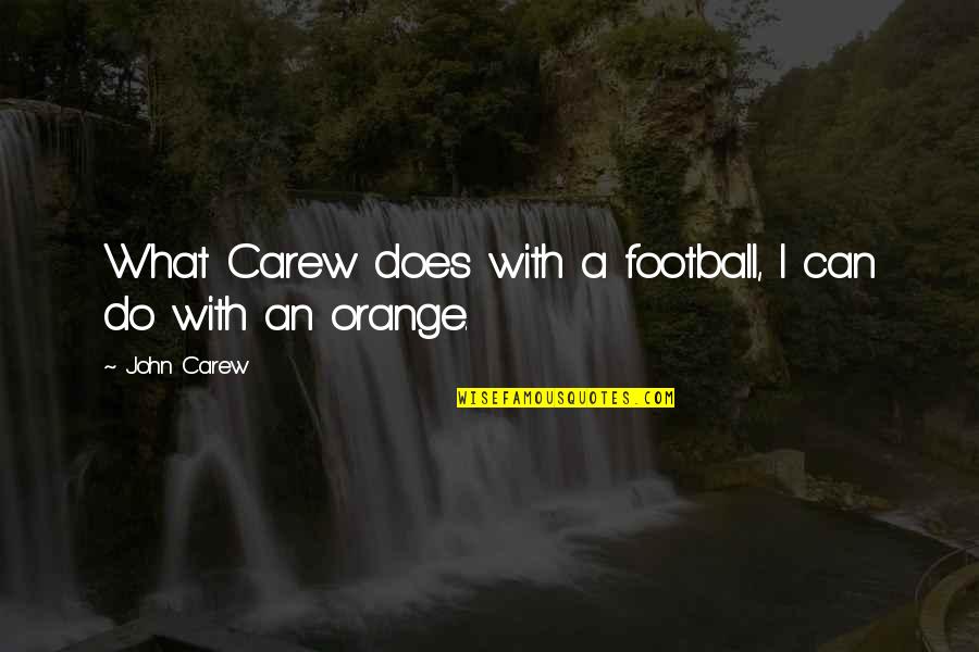 Baby Storybook Quotes By John Carew: What Carew does with a football, I can