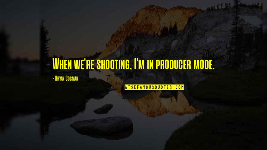 Baby Suggs Color Quotes By Bryan Cogman: When we're shooting, I'm in producer mode.