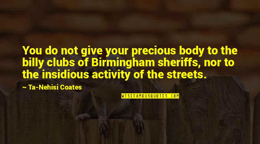 Baby Suggs Quotes By Ta-Nehisi Coates: You do not give your precious body to