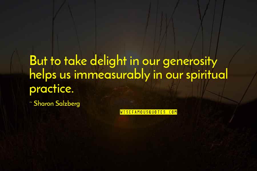 Baby Sweet Dreams Quotes By Sharon Salzberg: But to take delight in our generosity helps