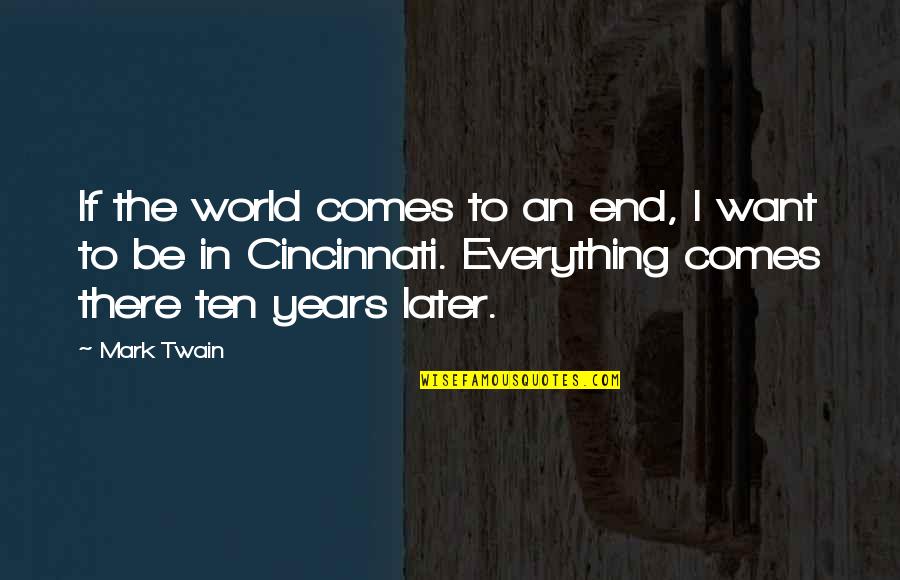 Baby Talk Is Cheap Quotes By Mark Twain: If the world comes to an end, I