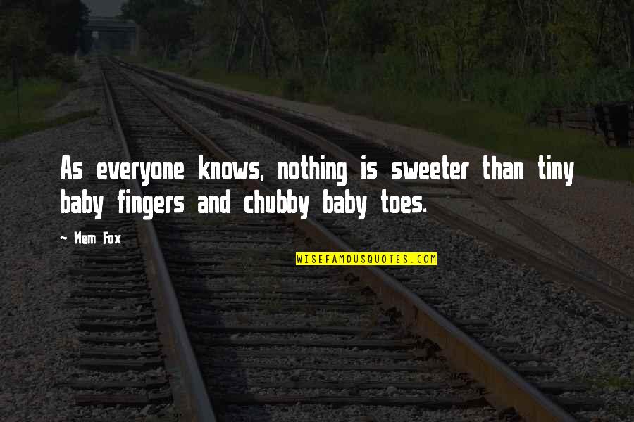 Baby Toes Quotes By Mem Fox: As everyone knows, nothing is sweeter than tiny