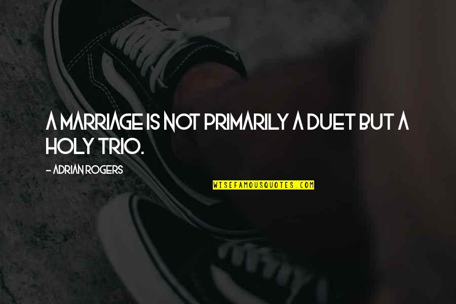 Baby Turning 1 Year Old Quotes By Adrian Rogers: A marriage is not primarily a duet but