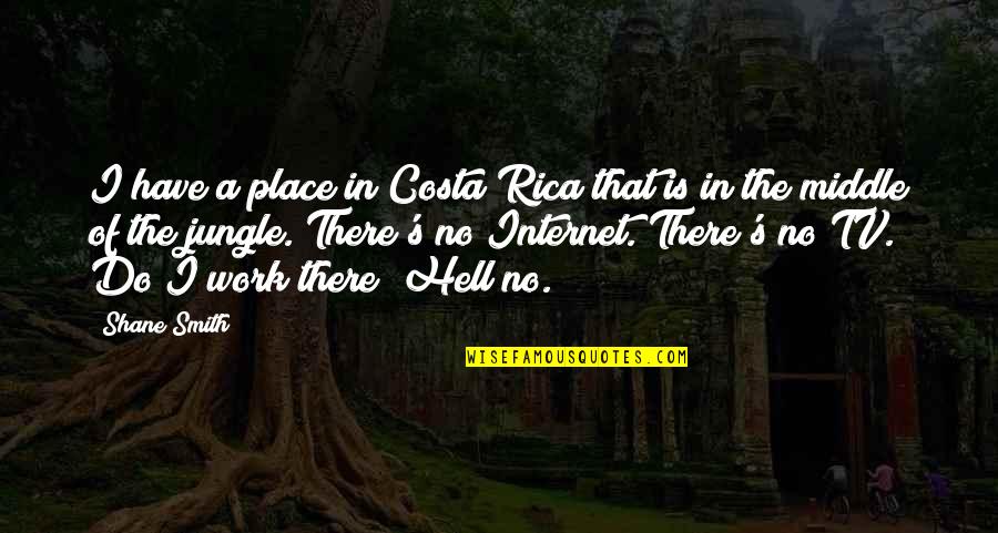 Baby Weight Quotes By Shane Smith: I have a place in Costa Rica that