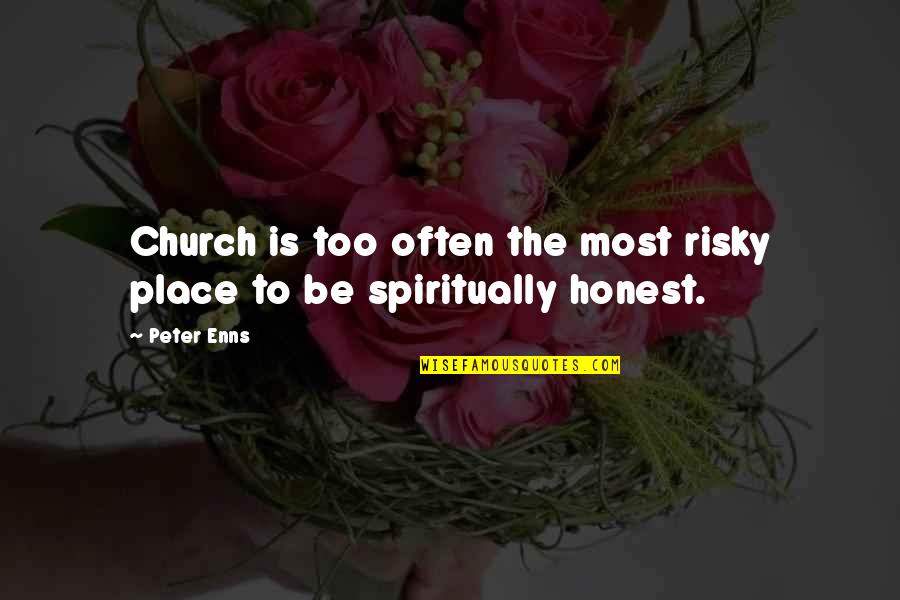 Baby While Pregnant Quotes By Peter Enns: Church is too often the most risky place